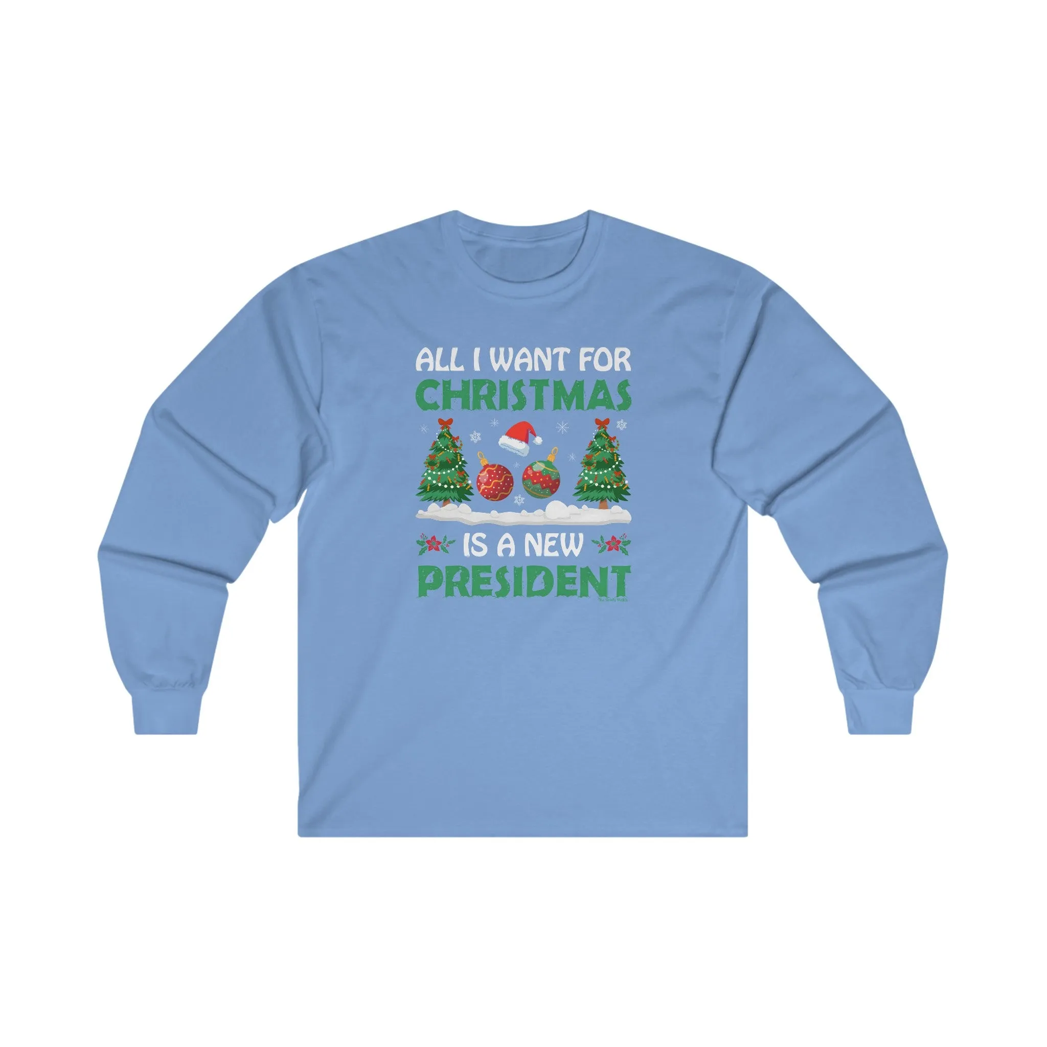 All I Want For Christmas Is A New President Long Sleeve Tee