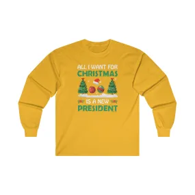 All I Want For Christmas Is A New President Long Sleeve Tee