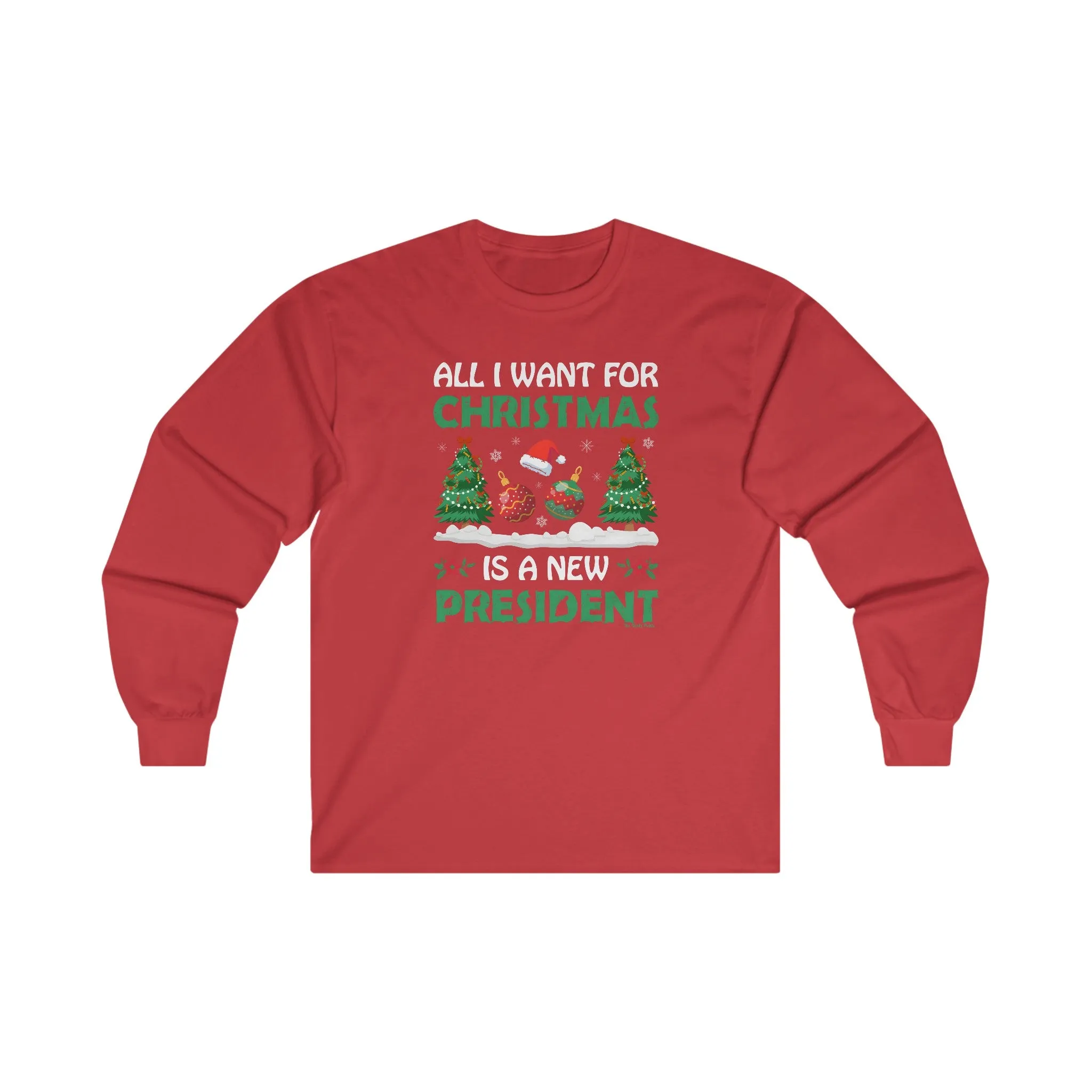 All I Want For Christmas Is A New President Long Sleeve Tee