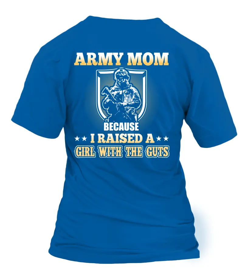 Army Mom Raised A Girl With The Guts T-shirts