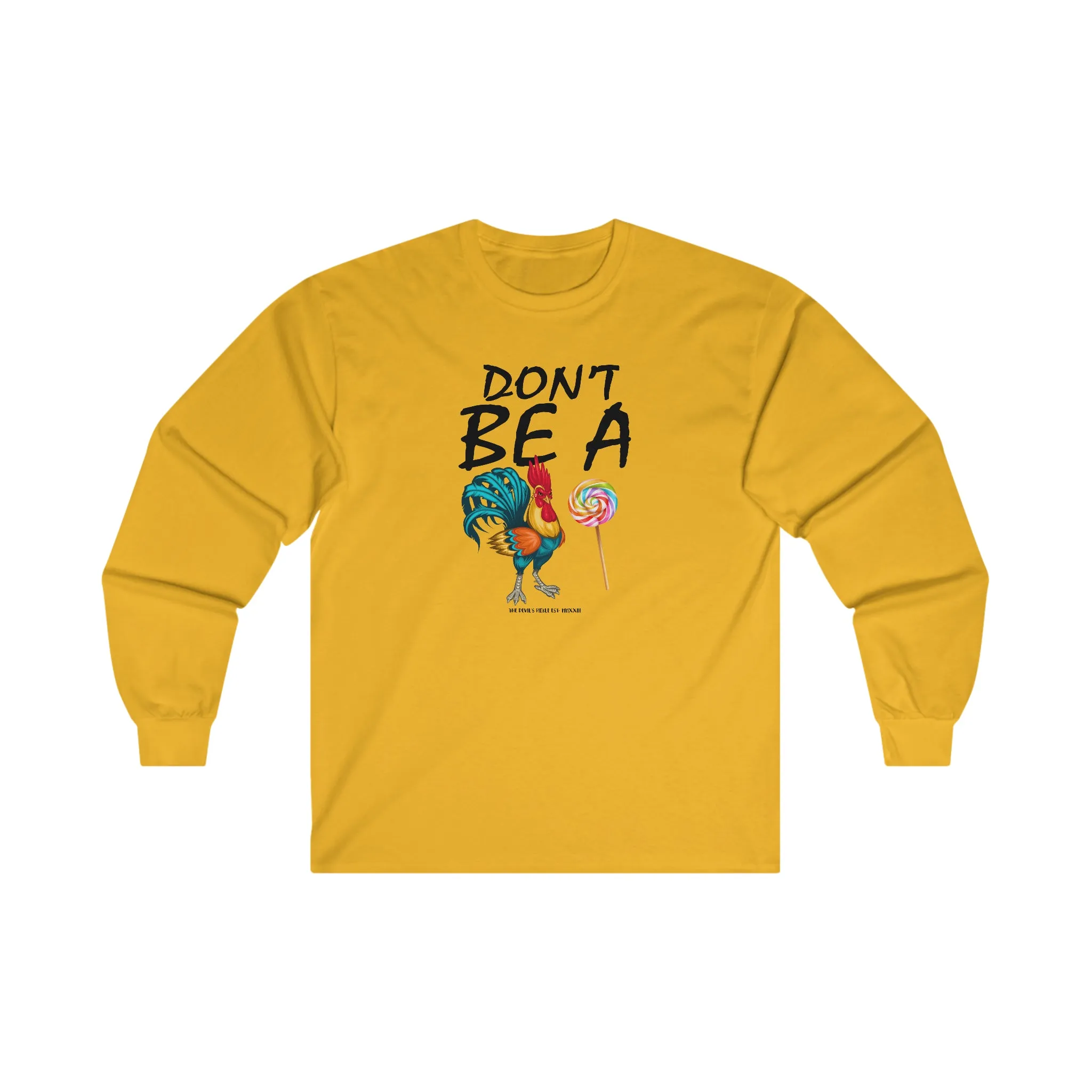 Don't Be A Cock Sucker Long Sleeve Tee