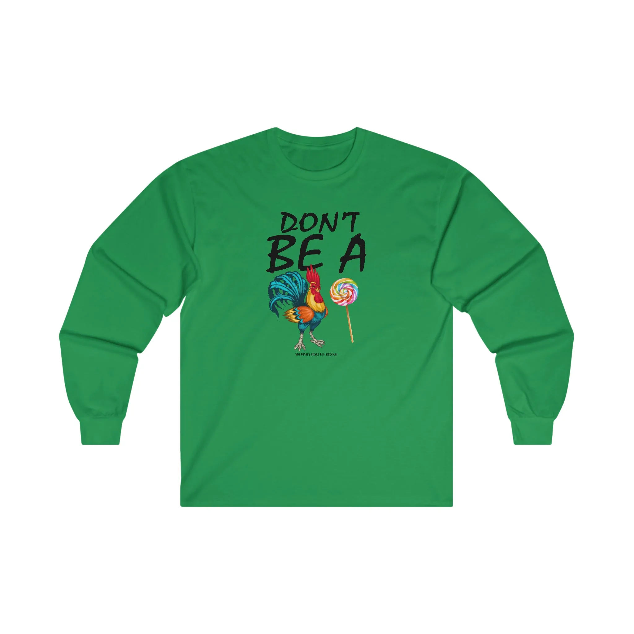 Don't Be A Cock Sucker Long Sleeve Tee