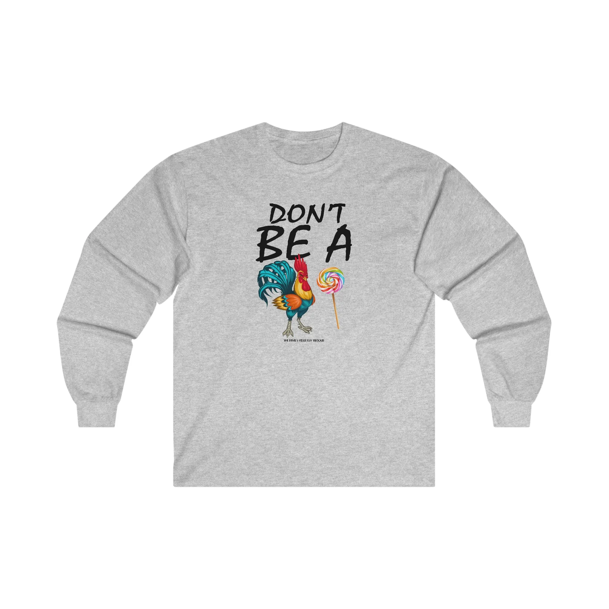 Don't Be A Cock Sucker Long Sleeve Tee