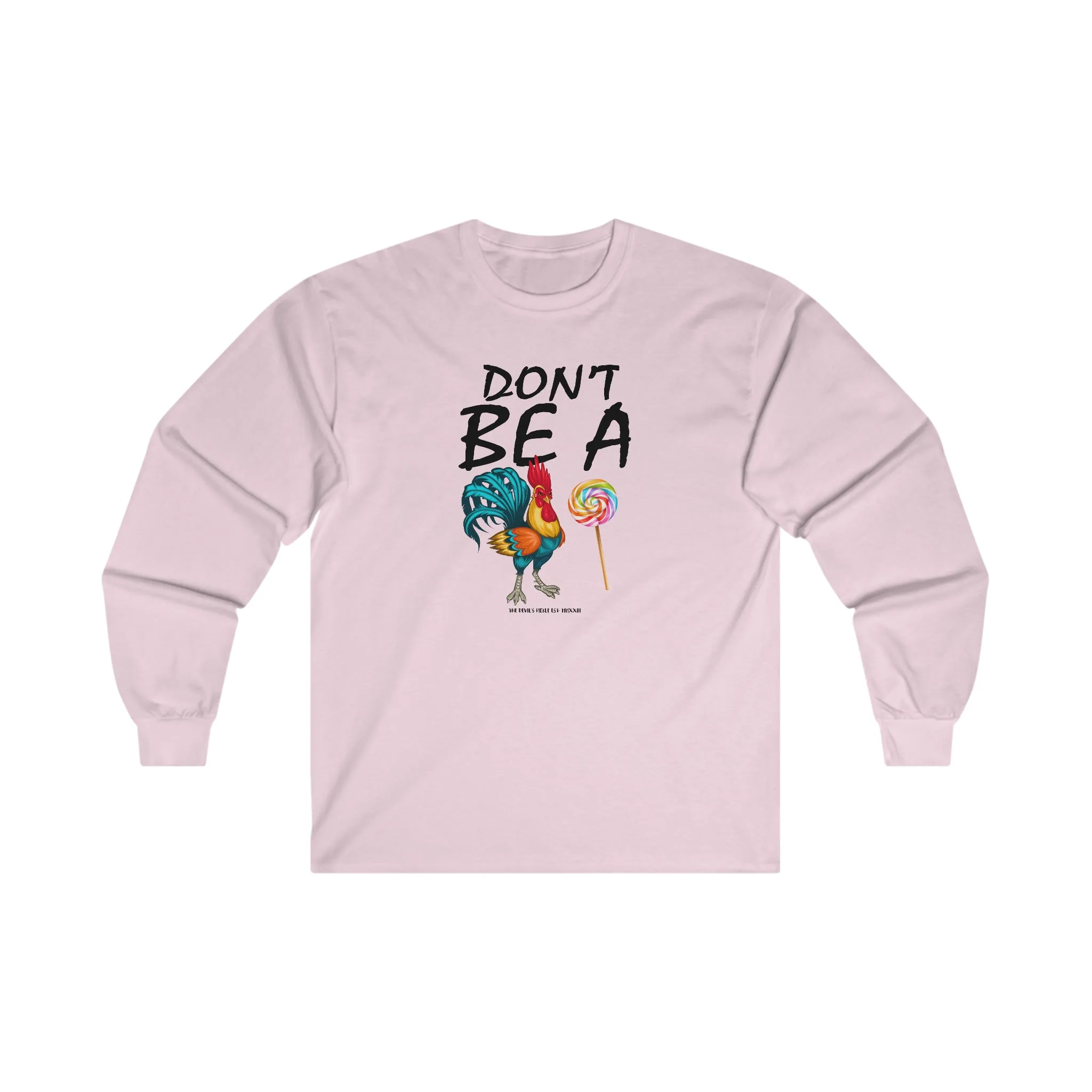 Don't Be A Cock Sucker Long Sleeve Tee