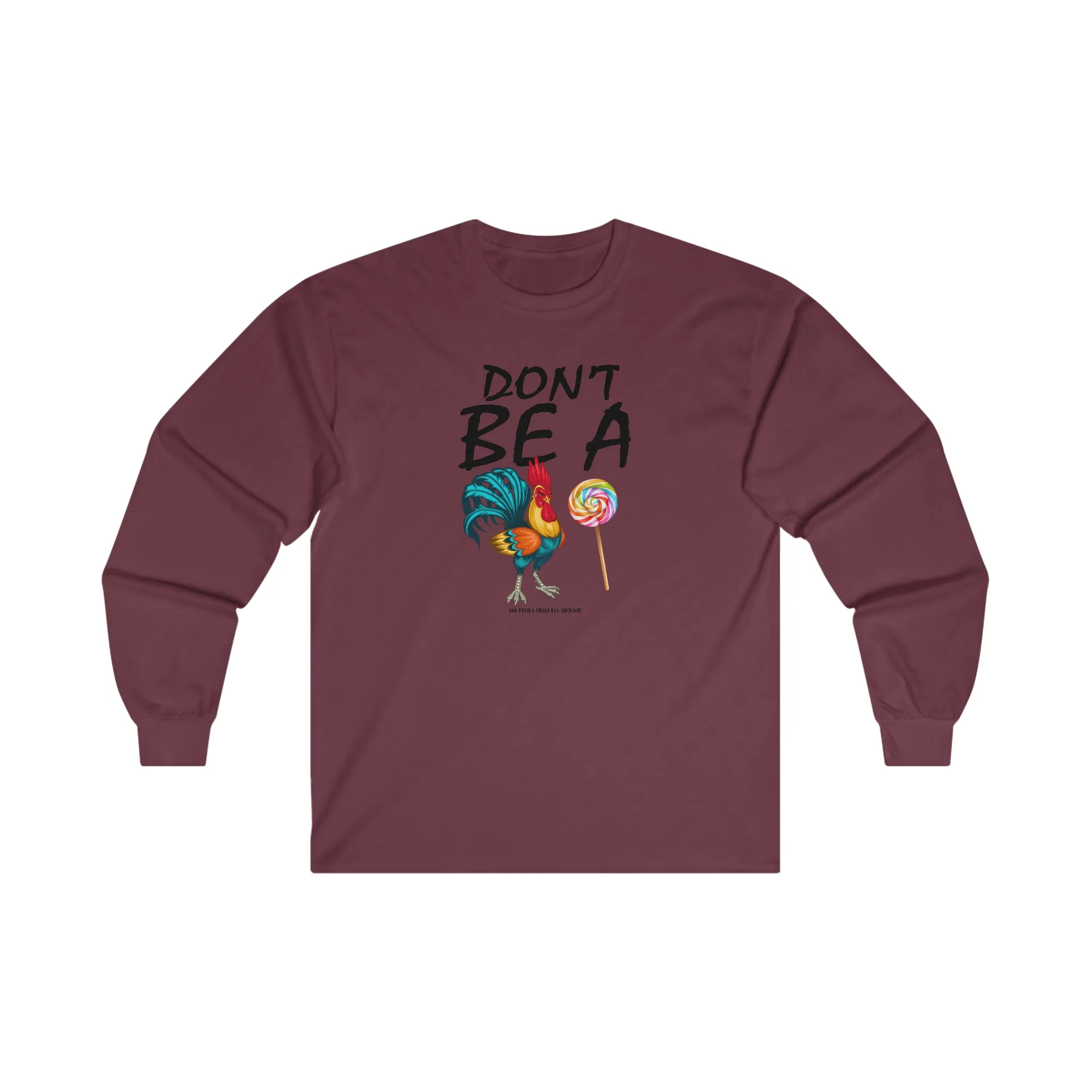 Don't Be A Cock Sucker Long Sleeve Tee