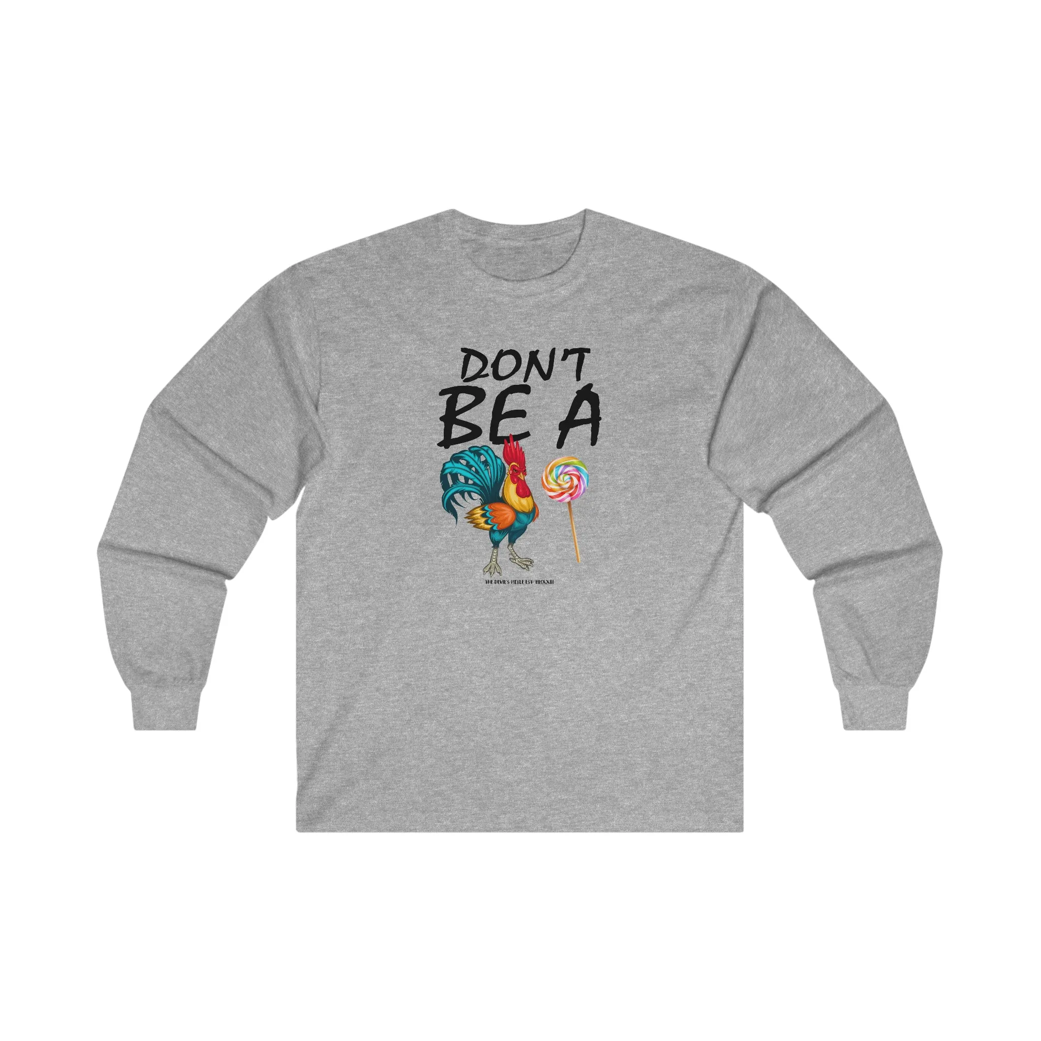 Don't Be A Cock Sucker Long Sleeve Tee