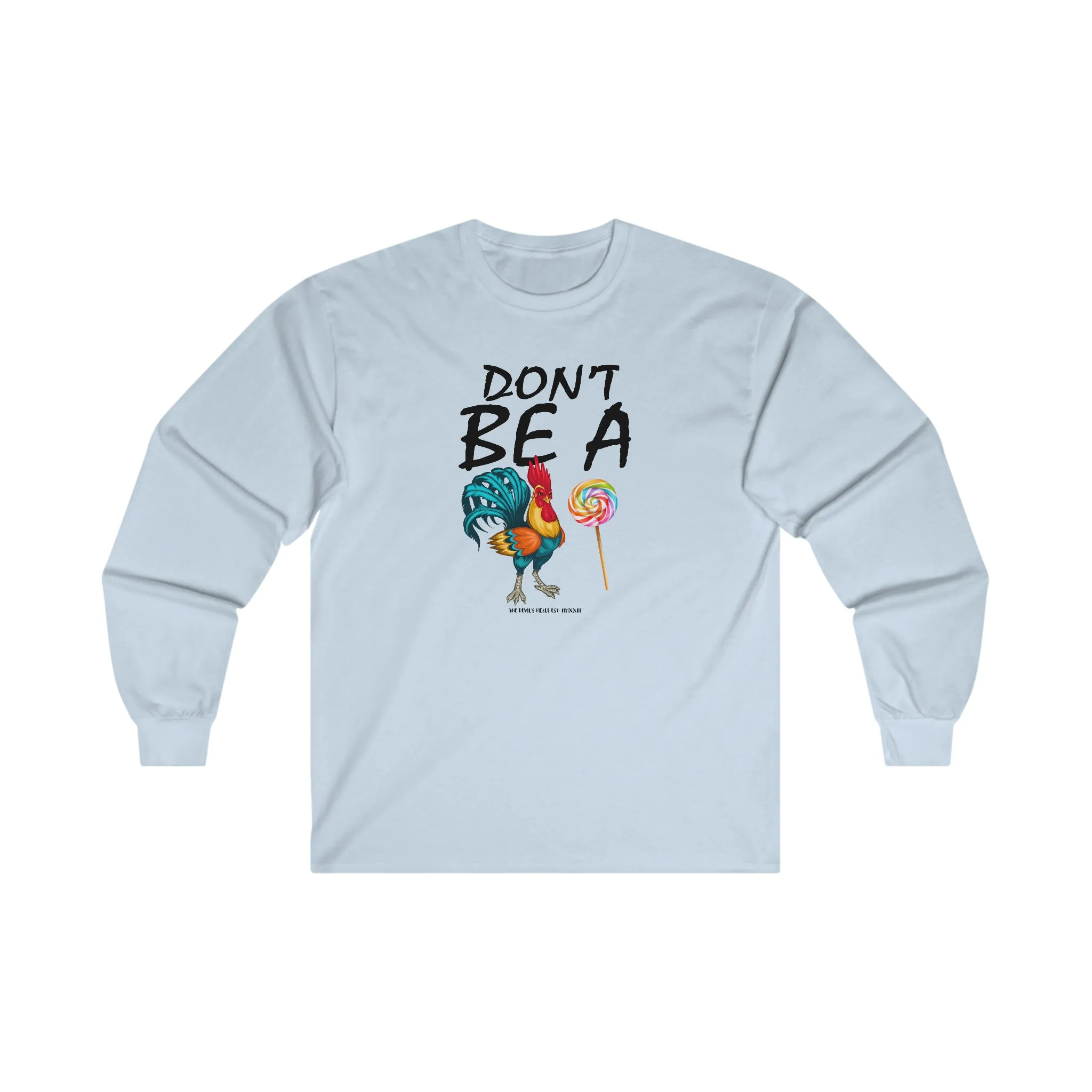 Don't Be A Cock Sucker Long Sleeve Tee