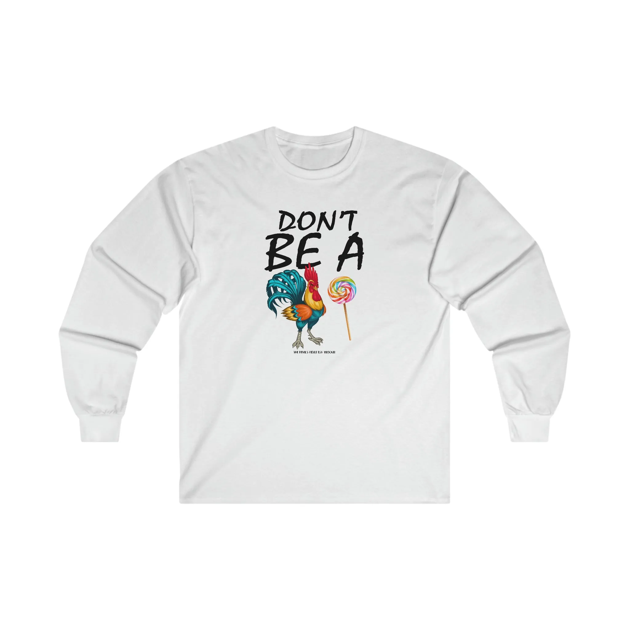 Don't Be A Cock Sucker Long Sleeve Tee