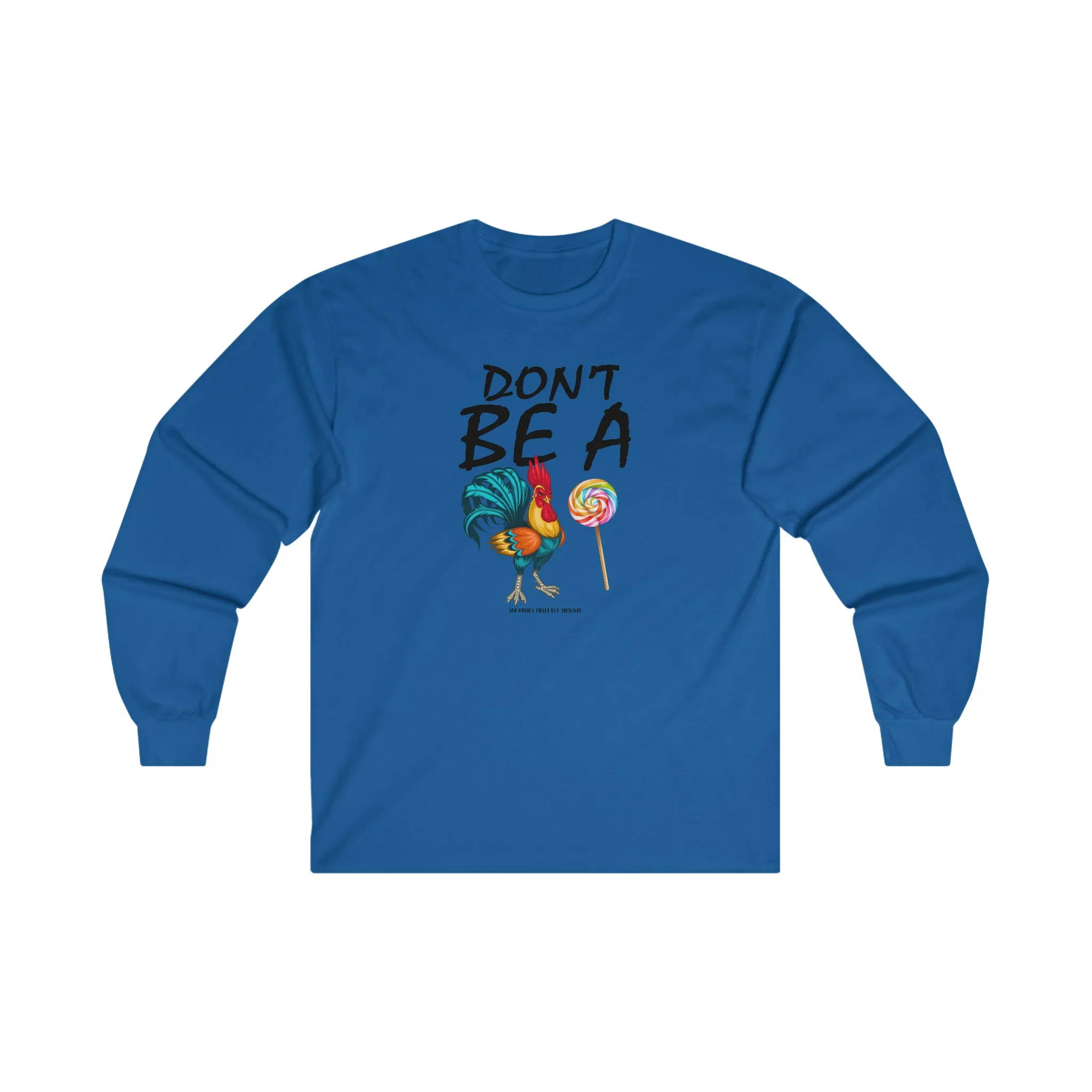 Don't Be A Cock Sucker Long Sleeve Tee