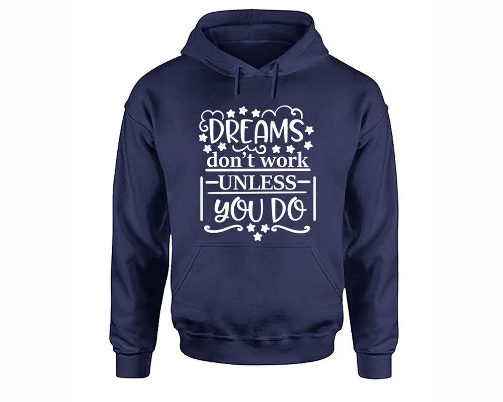 Dreams Dont Work Unless You Do Pullover Hoodie