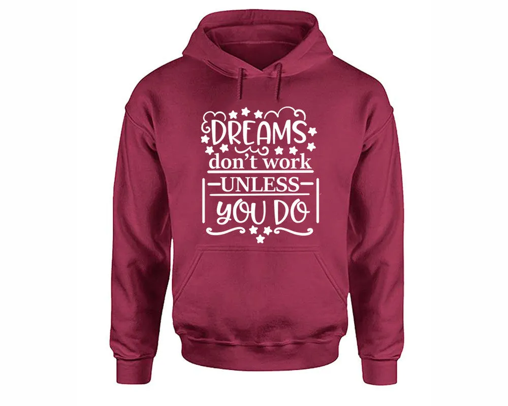 Dreams Dont Work Unless You Do Pullover Hoodie