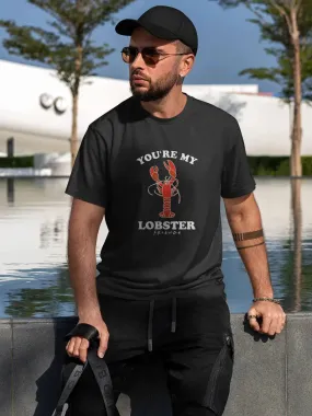 Friends You Are My Lobster Mens Tshirt (Select From Drop Down Menu) (No Cod Allowed On This Product)- Prepaid Orders Only