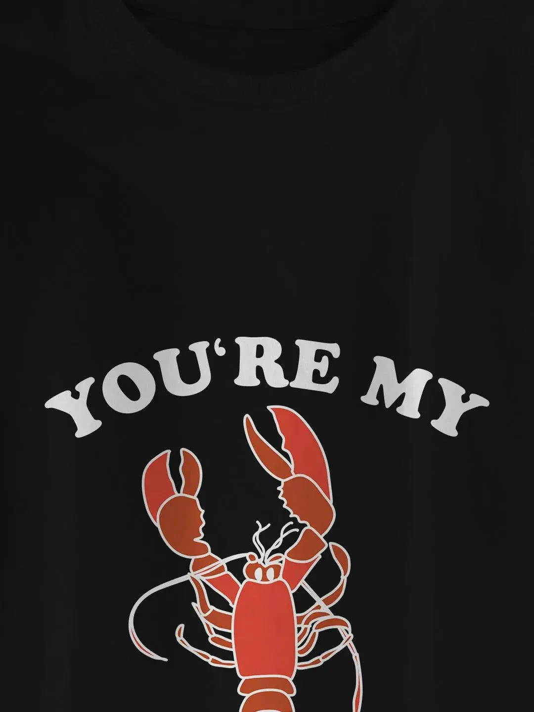 Friends You Are My Lobster Mens Tshirt (Select From Drop Down Menu) (No Cod Allowed On This Product)- Prepaid Orders Only