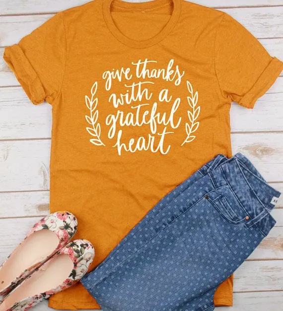 Give Thanks With A Grateful Heart T-Shirt - S-3XL