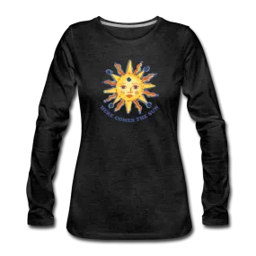 Here Comes The Sun- Sunshine-  Long Sleeve T-Shirt