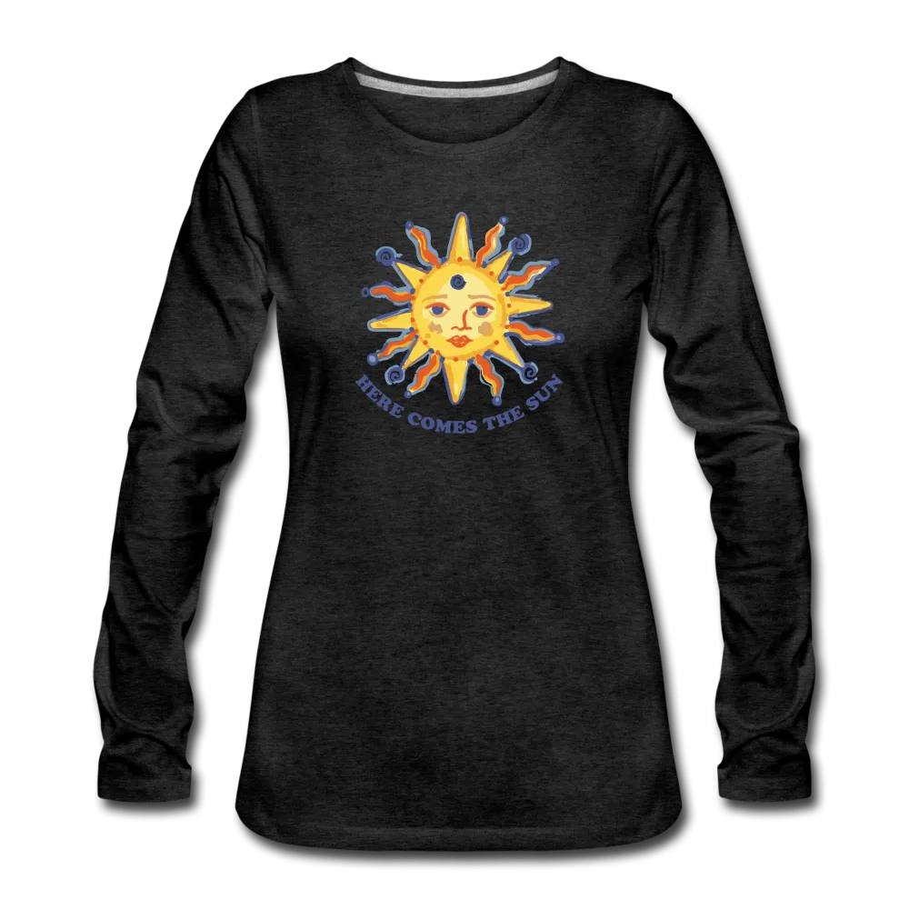 Here Comes The Sun- Sunshine-  Long Sleeve T-Shirt